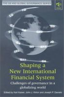 Shaping a New International Financial System (The G8 and Global Governance) 0754614123 Book Cover