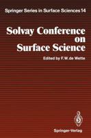 Solvay Conference on Surface Science: Invited Lectures and Discussions University of Texas, Austin, Texas, December 14-18, 1987 3642742203 Book Cover