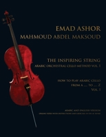 The Inspiring String: Arabic Orchestral Cello Method Vol 1 1835636462 Book Cover