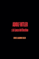 Adolf Hitler Y La Lanza del Destino (Spanish Edition) B0GWSYFV8T Book Cover