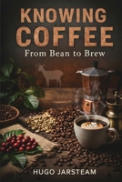 Coffee: From Bean to Brew B0G4VX66JY Book Cover