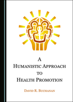 A Humanistic Approach to Health Promotion 1527558835 Book Cover