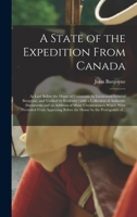A State of the Expedition From Canada [microform]: as Laid Before the House of Commons by Lieutenant-General Burgoyne and Verified by Evidence: With a Collection of Authentic Documents and an Addition 1014582520 Book Cover