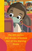 The MEI Series: MEI Breaks Grandma Out Of the Nursing Home 1736018817 Book Cover