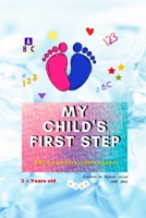My Child's First Step: ABCs, numbers, colors, shapes B098G8XBKF Book Cover