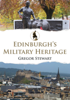 Edinburgh's Military Heritage 1445688808 Book Cover
