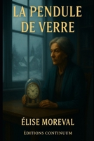 La pendule de verre (French Edition) B0FCSL5JYC Book Cover