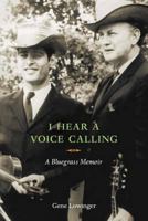 I Hear a Voice Calling: A Bluegrass Memoir 0252034759 Book Cover