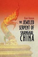 The Jeweled Serpent of Shanghai, China 1604745894 Book Cover