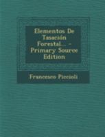 Elementos de Tasacion Forestal... - Primary Source Edition 1293491101 Book Cover