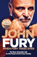 When Fury Takes Over: Life, the Furys and Me 1035014076 Book Cover