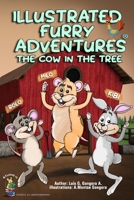 Illustrated furry adventures: the cow in the tree B08DSYS2M4 Book Cover