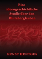 Eine ideengeschichtliche Studie über den Blutaberglauben 1291261974 Book Cover