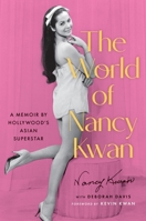 The World of Nancy Kwan: My Life in Hollywood and Beyond 0306834278 Book Cover