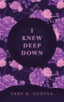 I Knew Deep Down 1664293302 Book Cover