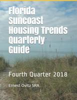 Florida Suncoast Housing Trends Quarterly Guide: Fourth Quarter 2018 1794115269 Book Cover