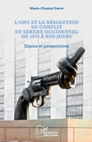 L'ONU et la résolution du conflit au Sahara occidental de 1975 à nos jours: Enjeux et perspectives (Harmattan Côte-d'Ivoire) (French Edition) 2343160503 Book Cover