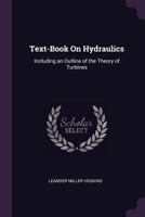 Text-book on Hydraulics, Including an Outline of the Theory of Turbines 101812005X Book Cover