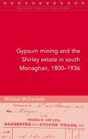 Gypsum Mining in South Monaghan, 1800-1936 (Maynooth Studies in Local History) 1846820596 Book Cover