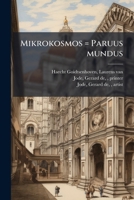 Mikrokosmos = Paruus mundus (Latin Edition) B0FJQS24GC Book Cover
