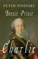 Bonnie Prince Charlie: A Life 1445606917 Book Cover