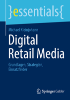 Digital Retail Media: Grundlagen, Strategien, Einsatzfelder (essentials) (German Edition) 3658525525 Book Cover