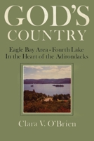 God's Country-Eagle Bay Area-Fourth Lake In The Heart Of The Adirondacks 1493076736 Book Cover