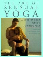 The Art of Sensual Yoga: A Step-by-Step Guide for Couples 0452278201 Book Cover