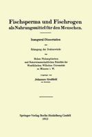 Fischsperma Und Fischrogen ALS Nahrungsmittel Fur Den Menschen: Inaugural-Dissertation Zur Erlangung Der Doktorwurde Der Hohen Philosophischen Und Naturwissenschaftlichen Fakultat Der Westfalischen Wi 3662236931 Book Cover