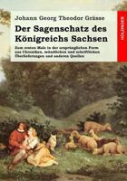 Der Sagenschatz Des K�nigreichs Sachsen, Vol. 2: Zum Ersten Male in Der Urspr�nglichen Form Aus Chroniken, M�ndlichen Und Schriftlichen Ueberlieferungen Und Anderen Quellen Gesammelt Und Herausgegeben 3959401639 Book Cover