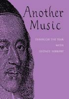 Another Music: Through the year with George Herbert 0854021647 Book Cover