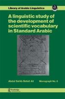 A Linguistic Study of the Development of Scientific Vocabulary in Standard Arabic (Library of Arabic Linguistics Monograph, No 6) 1138995436 Book Cover