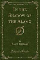 In the Shadow of the Alamo 1016162456 Book Cover