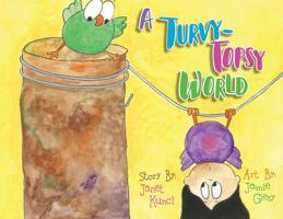 A Turvy-Topsy World 0999372327 Book Cover