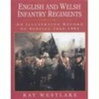 English and Welsh Infantry Regiments: An Illustrated Record of Service, 1662-1994 1873376243 Book Cover