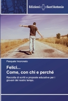 Felici... Come, con chi e perché: Raccolta di scritti e proposte educative per i giovani del nostro tempo. 6138391071 Book Cover
