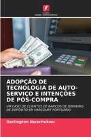ADOPÇÃO DE TECNOLOGIA DE AUTO-SERVIÇO E INTENÇÕES DE PÓS-COMPRA: UM CASO DE CLIENTES DE BANCOS DE DINHEIRO DE DEPÓSITO EM HARCOURT PORTUÁRIO 6205798034 Book Cover