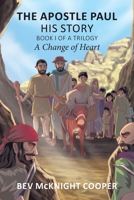 The Apostle Paul: His Story; Book I of a Trilogy: A Change of Heart null Book Cover