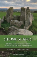 Stonescapes: A Field Guide to Sacred Stones of Ireland, Scotland, and Brittany 1967070113 Book Cover