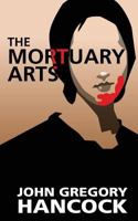 The Mortuary Arts 1517760399 Book Cover