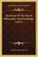 Questions of the Day in Philosophy and Psychology 0548725454 Book Cover