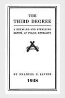 The Third Degree: A Detailed and Appalling Expose of Police Brutality 0306706016 Book Cover