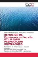 REMOCIÓN DE Enterococcus faecalis UTILIZANDO PREPARACIÓN BIOMECÁNICA: Remoción de Enterococcus faecalis después de preparación e irrigación con hipoclorito de sodio al 5% y gluconato 6202148020 Book Cover