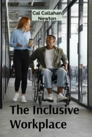 The Inclusive Workplace: Building a Culture of Respect and Preventing Workplace Harassment and Discrimination B0DYVSBY29 Book Cover