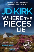 Where the Pieces Lie: A DCI Jack Logan Novel (DCI Logan Crime Thrillers) 1912767821 Book Cover