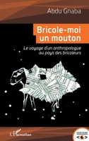 Bricole-moi un mouton: Le voyage d'un anthropologue au pays des bricoleurs (Horizons Anthropologiques) (French Edition) 2343106223 Book Cover