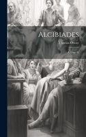 Alcibiades: A Tragedy 1021525286 Book Cover