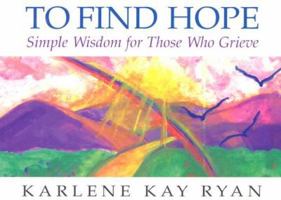 To Find Hope: Simple Wisdom for Those Who Grieve 0809137356 Book Cover