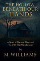 The Hollow Beneath Our Hands B0FWYZBP56 Book Cover