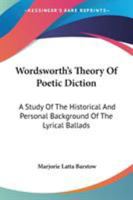 Wordsworth's Theory of Poetic Diction: A Study of the Historical and Personal Background of the Lyrical Ballads (Classic Reprint) 1428605525 Book Cover